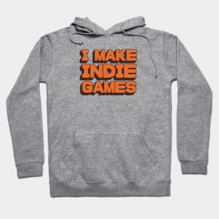 I Make Indie Games Hoodie